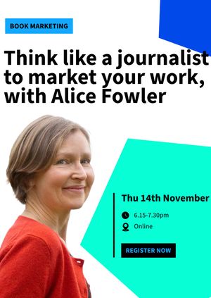 Think like a journalist to market your work, with Alice Fowler