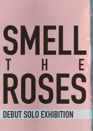 Pop Up exhibition: Smell The Roses