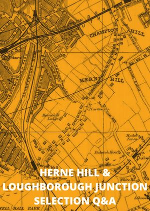 Herne Hill & Loughborough Junction Selection Q&A