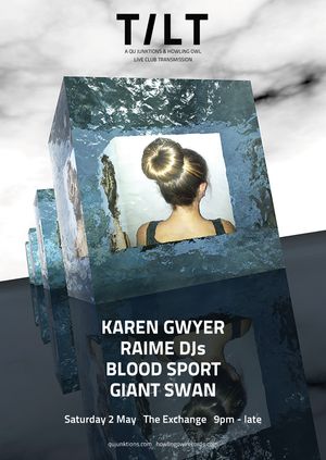 Tilt: Karen Gwyer / Raime DJs / Blood Sport / Giant Swan 