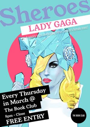 Sheroes Celebrate Lady Gaga - Every Thursday in March