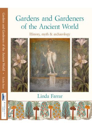 Gardens and Gardeners of the Ancient World