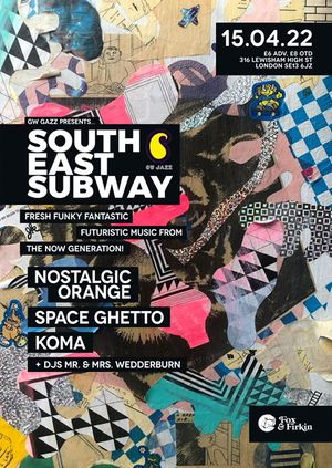 SOUTH EAST SUBWAY ft. NOSTALGIC ORANGE / SPACE GHETTO / KOMA / DJs MR & MRS WEDDERBURN