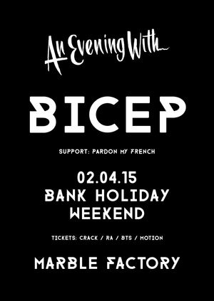 An Evening With Bicep - ONLINE TICKETS CLOSED - TICKETS ON THE DOOR