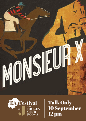 (Talk Only) EA Festival at the Jockey Club Rooms: Monsieur X - Jamie Reid