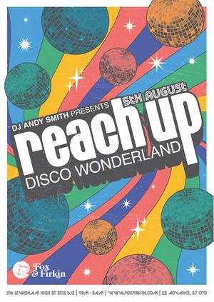 Reach Up - Disco Wonderland w/ DJ Andy Smith ( Ex Portishead) and Nick Halkes