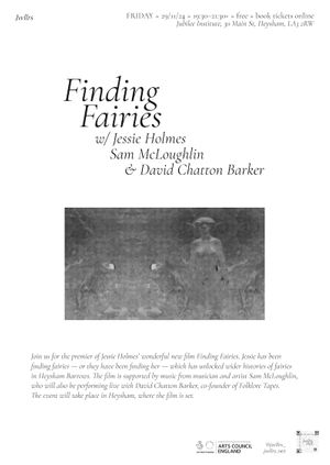 Finding Fairies, w/ Jessie Holmes, Sam McLoughlin & David Chatton Barker