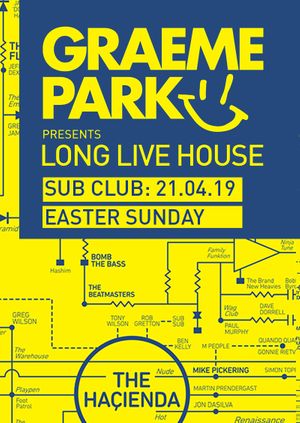 Graeme Park • Long Live House • Easter Sunday • Sub Club • 21.04